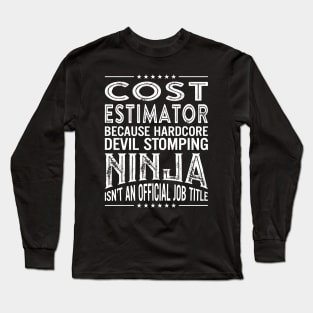 Cost estimator Because Hardcore Devil Stomping Ninja Isn't An Official Job Title Long Sleeve T-Shirt